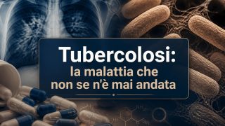 Tubercolosi: la malattia che non se n’è mai andata